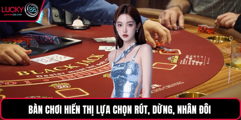 Bàn chơi hiển thị lựa chọn rút, dừng, nhân đôi