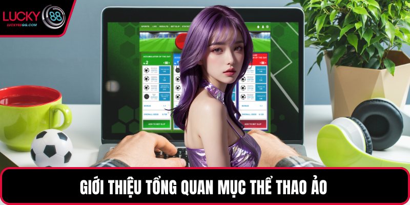 Giới thiệu tổng quan mục thể thao ảo 