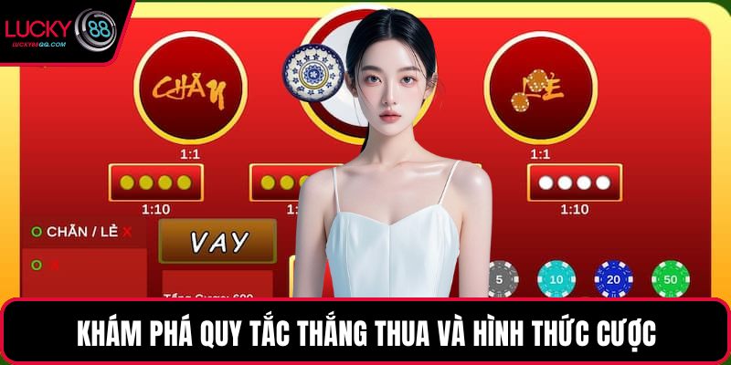 Khám phá quy tắc thắng thua và hình thức cược