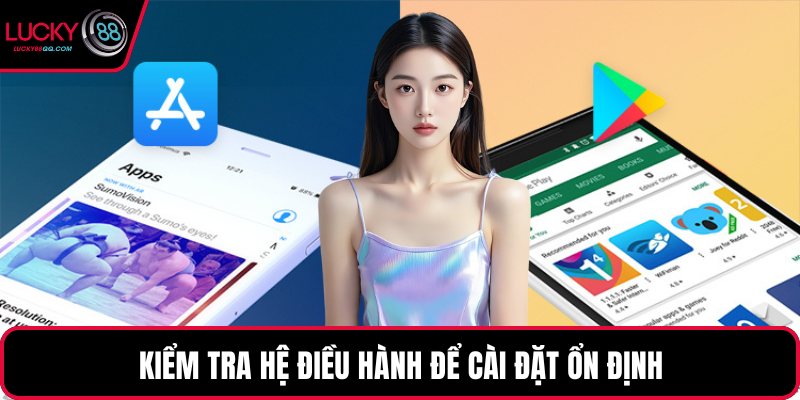 Kiểm tra hệ điều hành để cài đặt ổn định