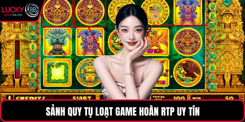 Sảnh quy tụ loạt game hoàn RTP uy tín