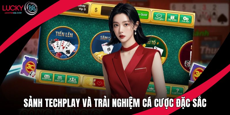 Sảnh Techplay Và Trải Nghiệm Cá Cược Đặc Sắc Hàng Đầu