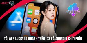 Tải App Lucky88 Nhanh Trên IOS Và Android Chỉ 1 Phút