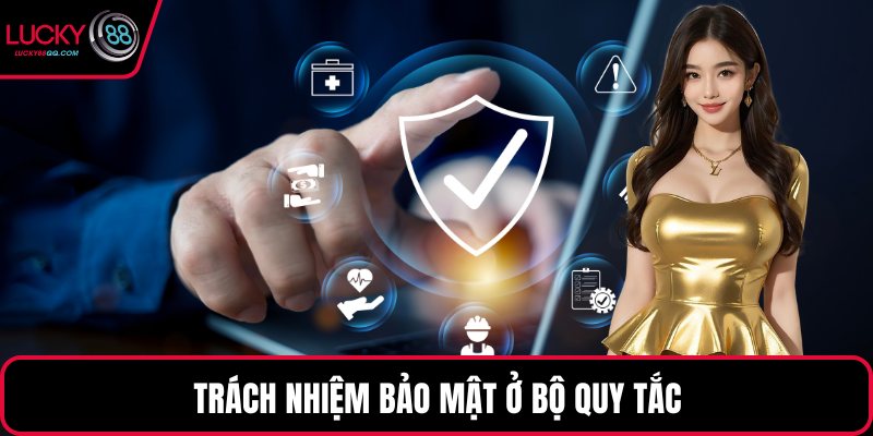 Trách nhiệm bảo mật ở bộ quy tắc